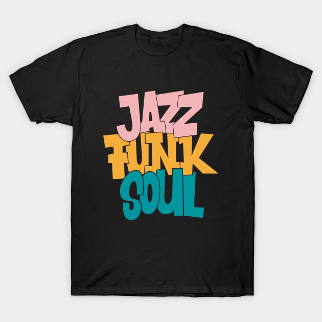 Jazz - Funk - Soul - Awesome 80s Typography Design T-Shirt by Boogosh
